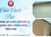 Cửa cuốn Đức - Giải pháp an toàn, bền bỉ và đồng bộ cho công trình hiện đại